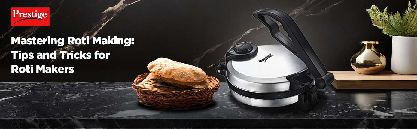 Tips and Tricks of Roti Making with Roti Makers