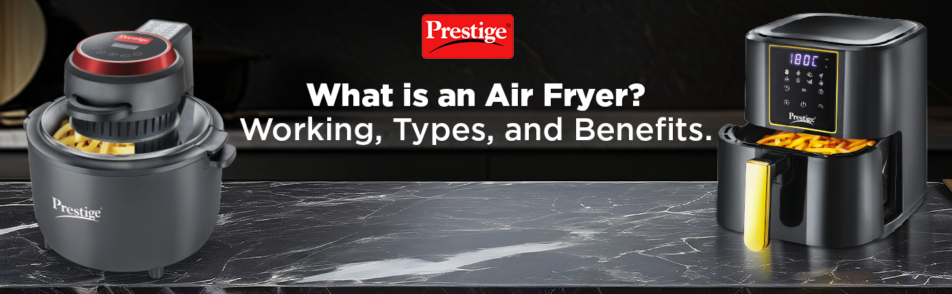 What is an Air Fryer - Types and Benefits