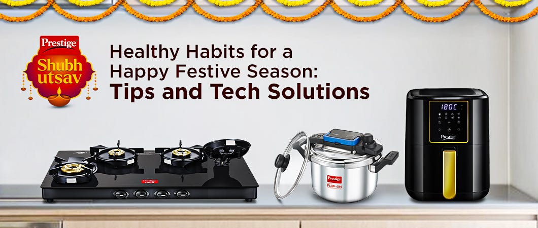 Healthy habits for a happy festive season with Prestige kitchen tech solutions